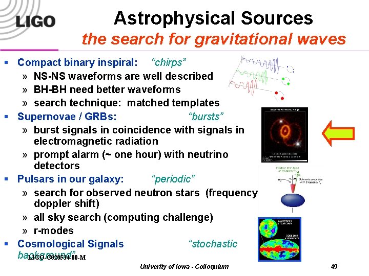 Astrophysical Sources the search for gravitational waves § Compact binary inspiral: “chirps” » NS-NS