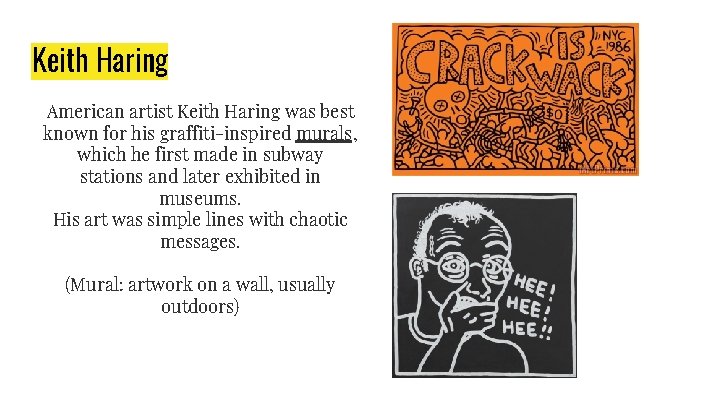 Keith Haring American artist Keith Haring was best known for his graffiti-inspired murals, which