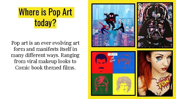 Where is Pop Art today? Pop art is an ever evolving art form and