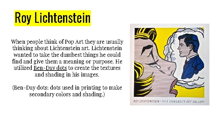 Roy Lichtenstein When people think of Pop Art they are usually thinking about Lichtenstein