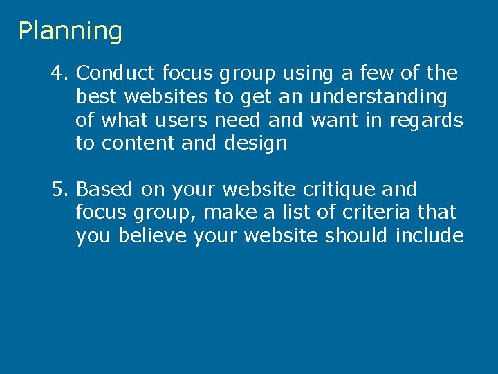 Planning 4. Conduct focus group using a few of the best websites to get