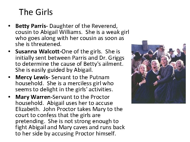 The Girls • Betty Parris- Daughter of the Reverend, cousin to Abigail Williams. She