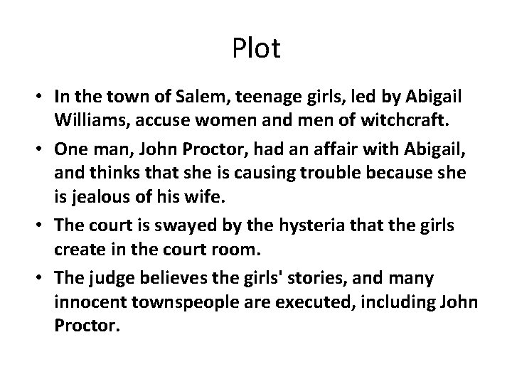 Plot • In the town of Salem, teenage girls, led by Abigail Williams, accuse