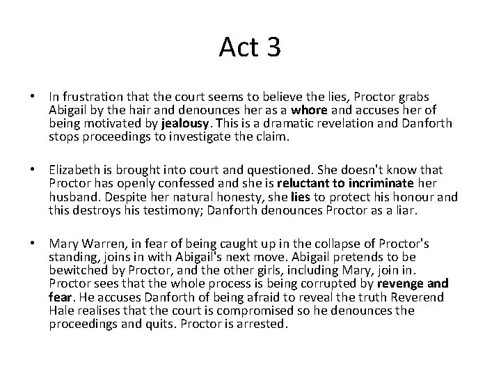 Act 3 • In frustration that the court seems to believe the lies, Proctor