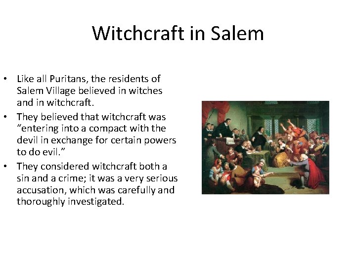 Witchcraft in Salem • Like all Puritans, the residents of Salem Village believed in