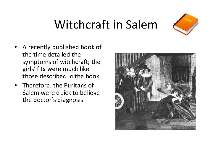Witchcraft in Salem • A recently published book of the time detailed the symptoms