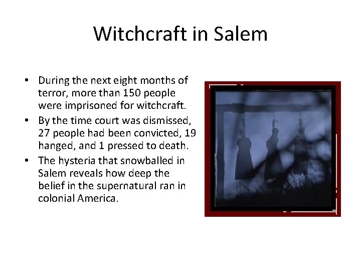 Witchcraft in Salem • During the next eight months of terror, more than 150