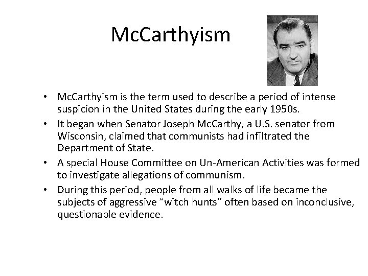 Mc. Carthyism • Mc. Carthyism is the term used to describe a period of