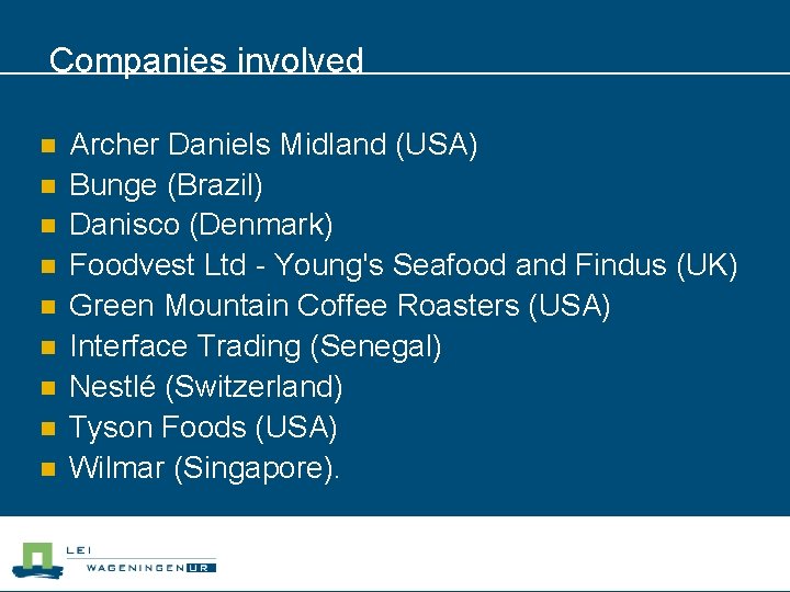  Companies involved n n n n n Archer Daniels Midland (USA) Bunge (Brazil)