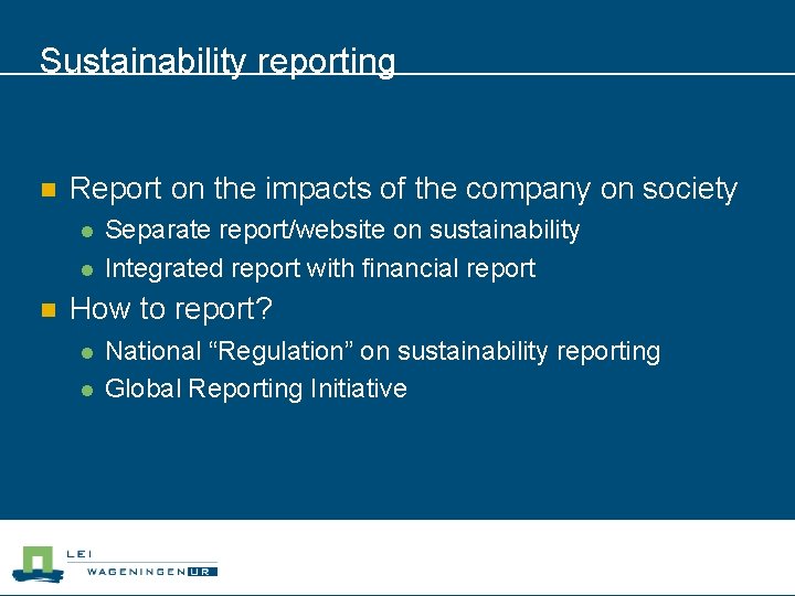 Sustainability reporting n Report on the impacts of the company on society l l