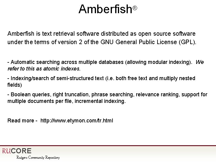 Amberfish® Amberfish is text retrieval software distributed as open source software under the terms
