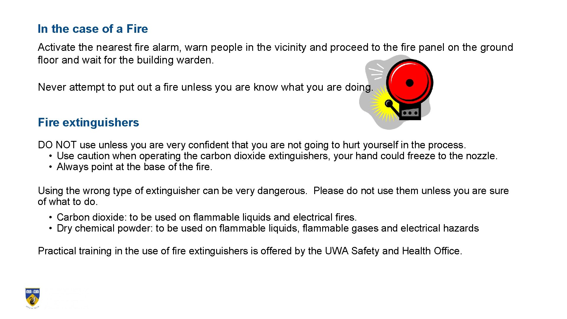 In the case of a Fire Activate the nearest fire alarm, warn people in