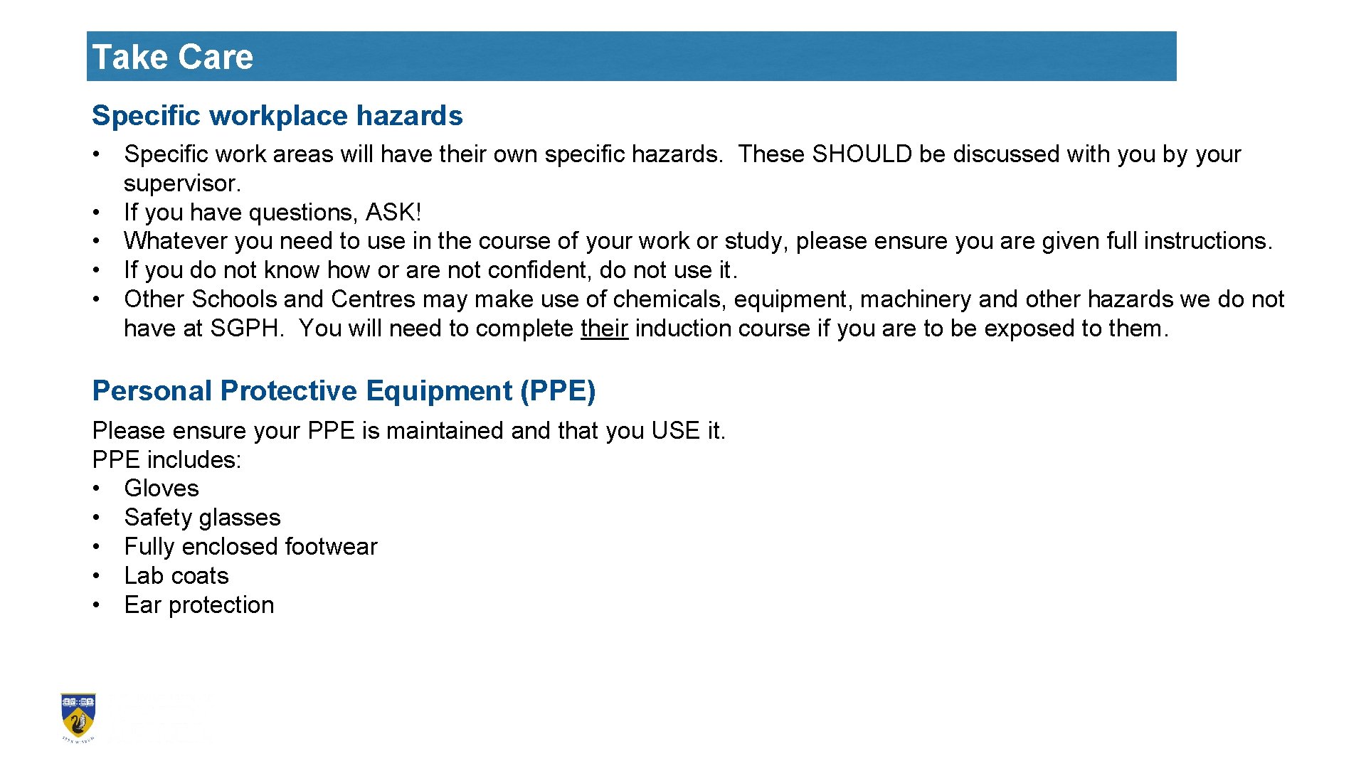 Take Care Specific workplace hazards • Specific work areas will have their own specific