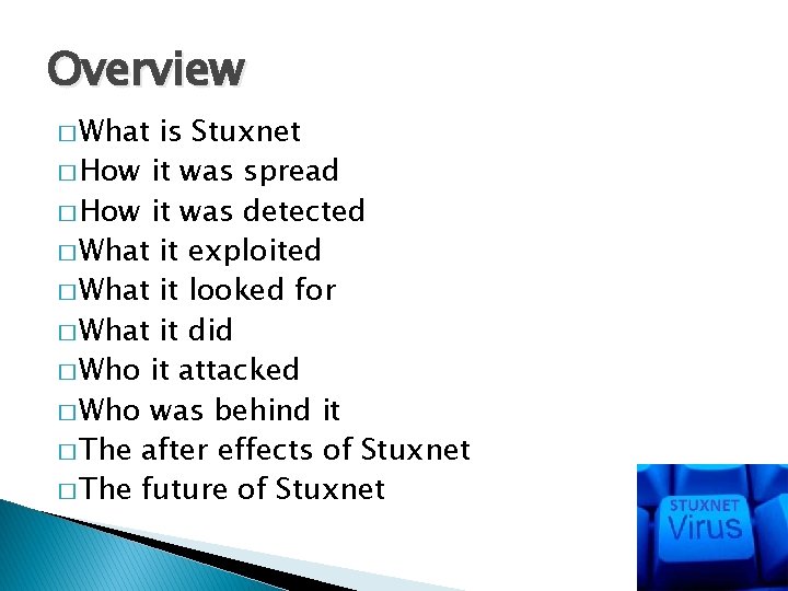Overview � What is Stuxnet � How it was spread � How it was