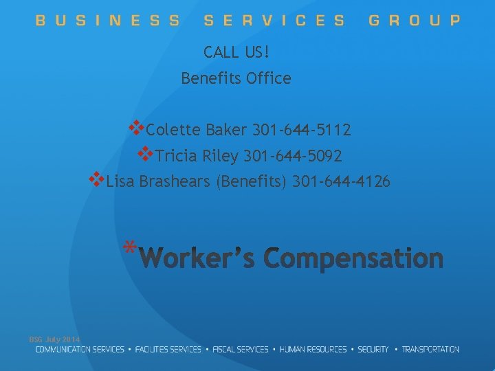 CALL US! Benefits Office v. Colette Baker 301 -644 -5112 v. Tricia Riley 301