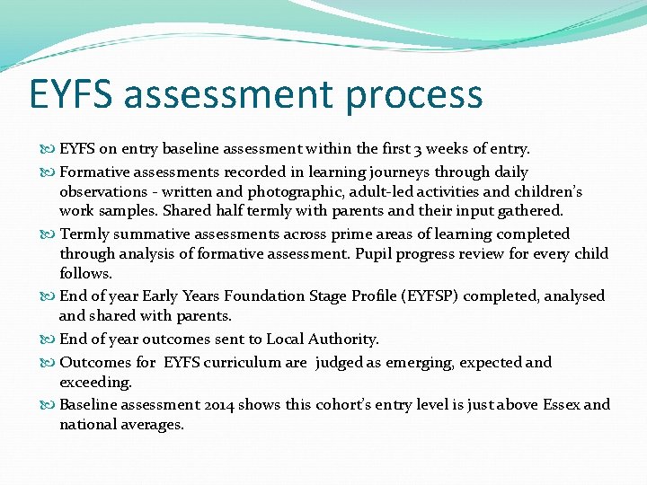 EYFS assessment process EYFS on entry baseline assessment within the first 3 weeks of