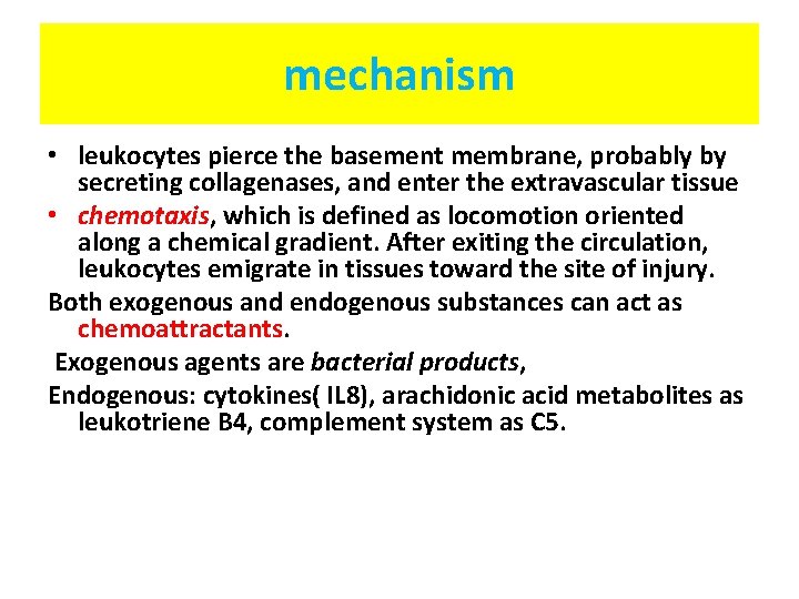 mechanism • leukocytes pierce the basement membrane, probably by secreting collagenases, and enter the
