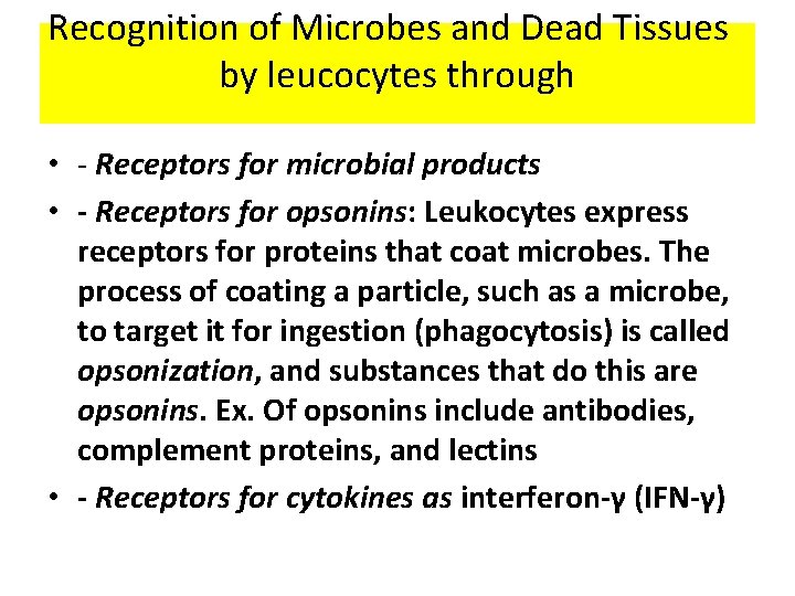 Recognition of Microbes and Dead Tissues by leucocytes through • - Receptors for microbial