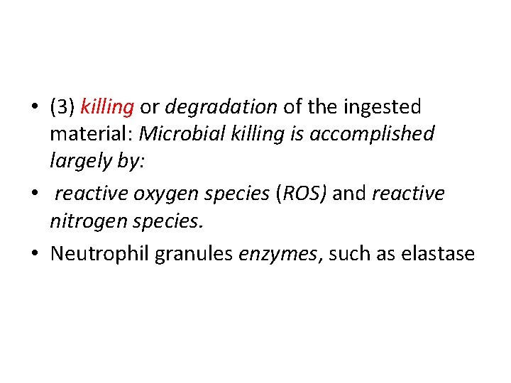  • (3) killing or degradation of the ingested material: Microbial killing is accomplished