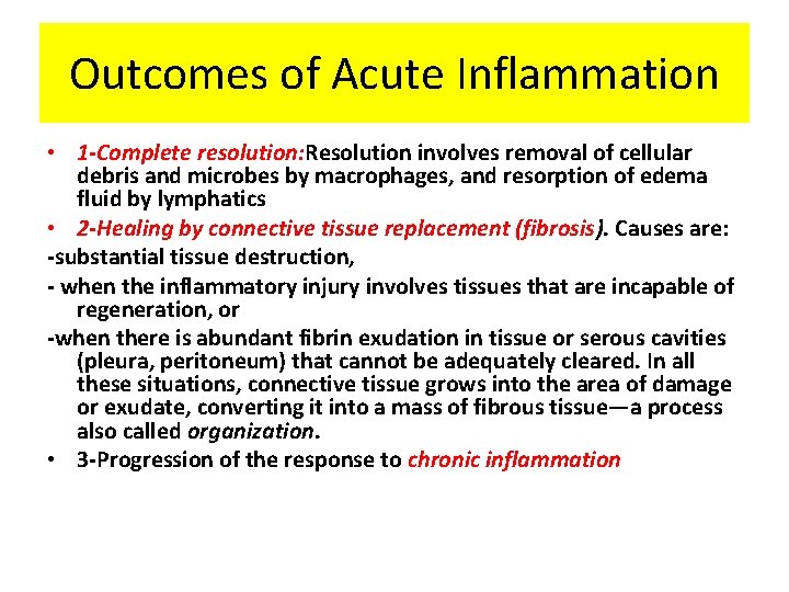 Outcomes of Acute Inflammation • 1 -Complete resolution: Resolution involves removal of cellular debris