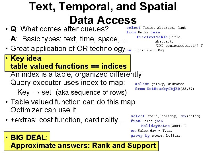 Text, Temporal, and Spatial Data Access select Title, Abstract, Rank • Q: What comes