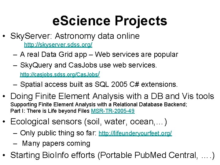 e. Science Projects • Sky. Server: Astronomy data online http: //skyserver. sdss. org/ –