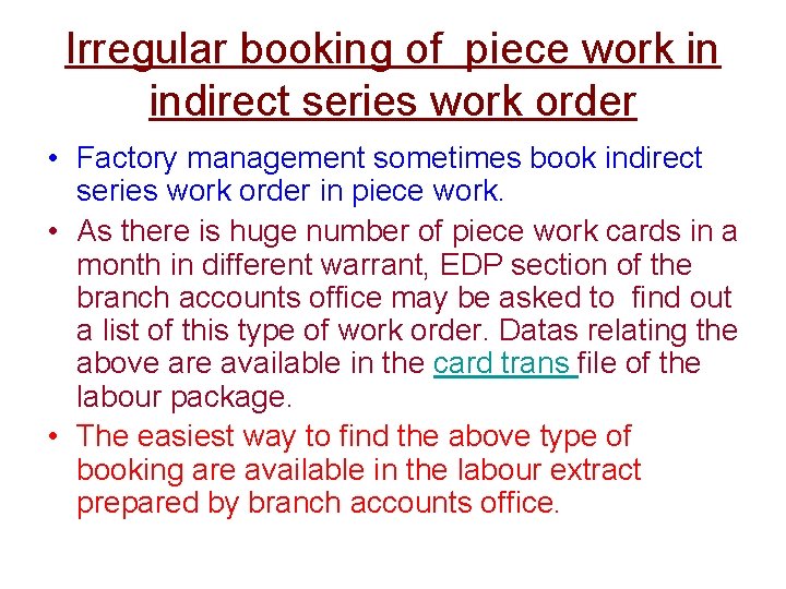 Irregular booking of piece work in indirect series work order • Factory management sometimes