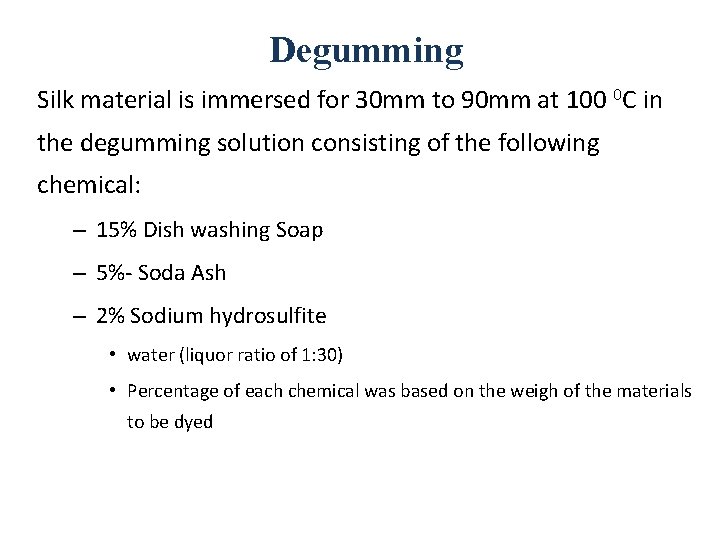 Degumming Silk material is immersed for 30 mm to 90 mm at 100 0