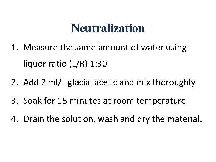 Neutralization 1. Measure the same amount of water using liquor ratio (L/R) 1: 30