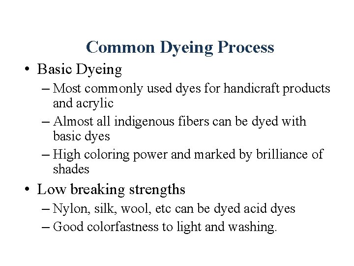Common Dyeing Process • Basic Dyeing – Most commonly used dyes for handicraft products