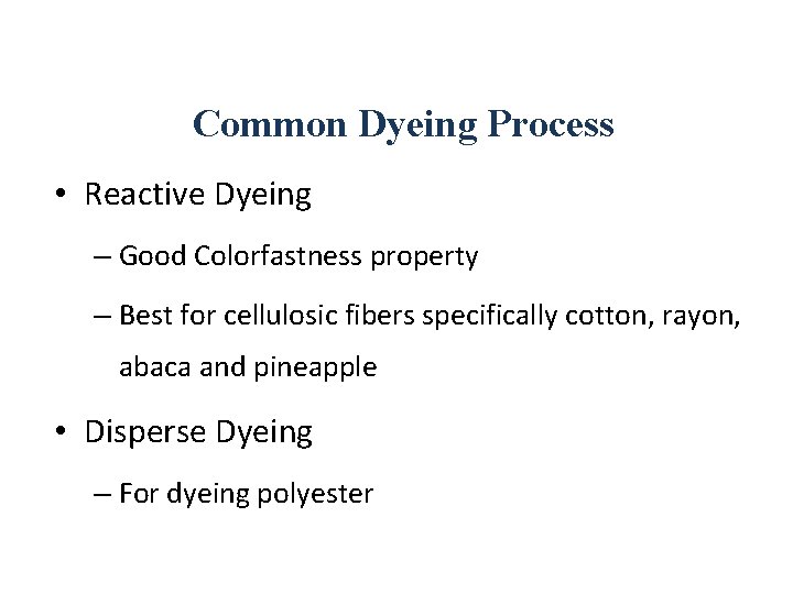 Common Dyeing Process • Reactive Dyeing – Good Colorfastness property – Best for cellulosic