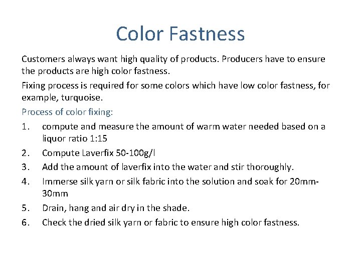 Color Fastness Customers always want high quality of products. Producers have to ensure the