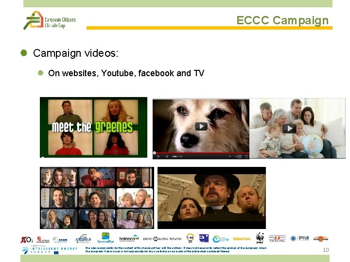 ECCC Campaign videos: On websites, Youtube, facebook and TV The sole responsibility for the