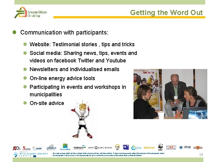  Getting the Word Out Communication with participants: Website: Testimonial stories , tips and