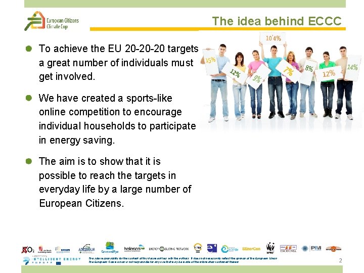 The idea behind ECCC To achieve the EU 20 -20 -20 targets a great