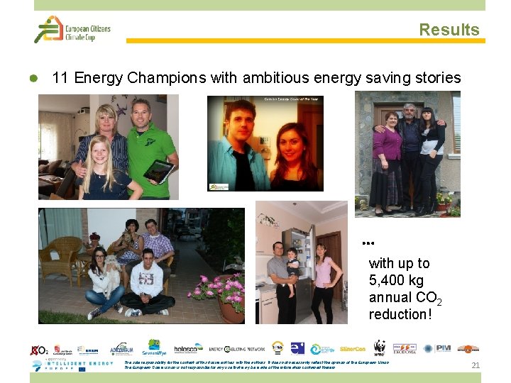 Results 11 Energy Champions with ambitious energy saving stories … with up to 5,