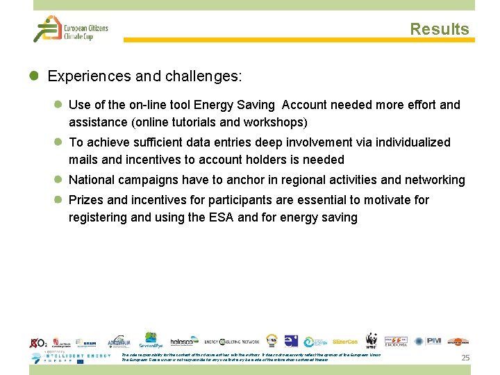 Results Experiences and challenges: Use of the on-line tool Energy Saving Account needed more