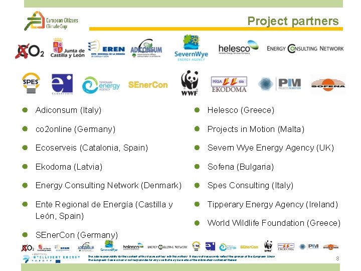 Project partners Adiconsum (Italy) Helesco (Greece) co 2 online (Germany) Projects in Motion (Malta)