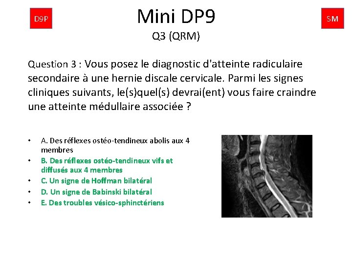 D 9 P Mini DP 9 Q 3 (QRM) Question 3 : Vous posez