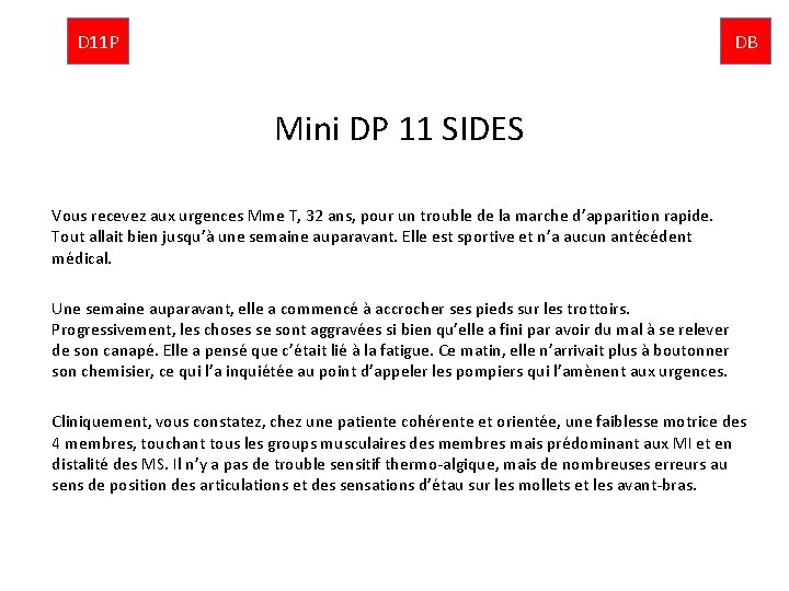 D 11 P DB Mini DP 11 SIDES Vous recevez aux urgences Mme T,