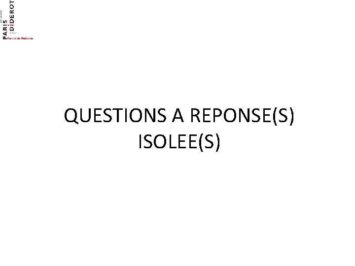QUESTIONS A REPONSE(S) ISOLEE(S) 