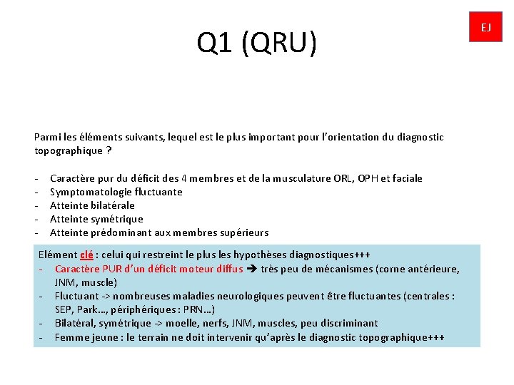Q 1 (QRU) Parmi les éléments suivants, lequel est le plus important pour l’orientation