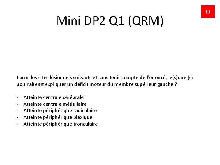 Mini DP 2 Q 1 (QRM) Parmi les sites lésionnels suivants et sans tenir