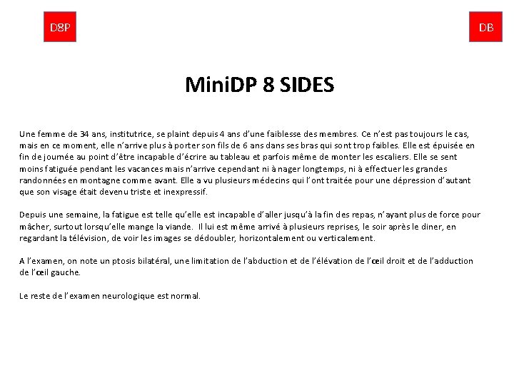 D 8 P DB Mini. DP 8 SIDES Une femme de 34 ans, institutrice,