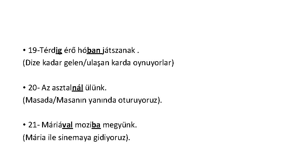  • 19 -Térdig érő hóban játszanak. (Dize kadar gelen/ulaşan karda oynuyorlar) • 20