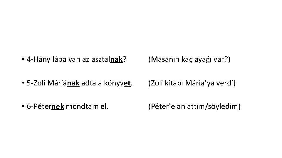  • 4 -Hány lába van az asztalnak? • 5 -Zoli Máriának adta a