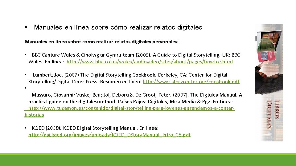  • Manuales en línea sobre cómo realizar relatos digitales personales: • BBC Capture