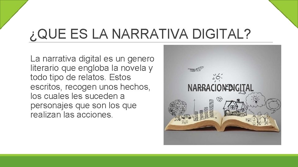 ¿QUE ES LA NARRATIVA DIGITAL? La narrativa digital es un genero literario que engloba