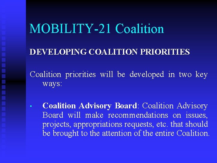 MOBILITY-21 Coalition DEVELOPING COALITION PRIORITIES Coalition priorities will be developed in two key ways: