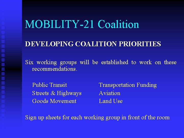 MOBILITY-21 Coalition DEVELOPING COALITION PRIORITIES Six working groups will be established to work on
